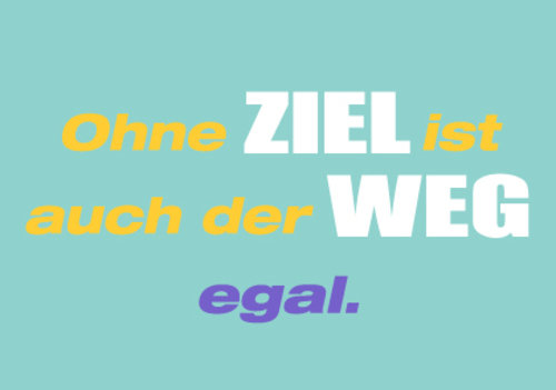 Allgemeine Wünsche - Sprüche - unARTig - Postkarte im Format 15 x 10 cm - "Ohne Ziel ist auch der Weg; egal."