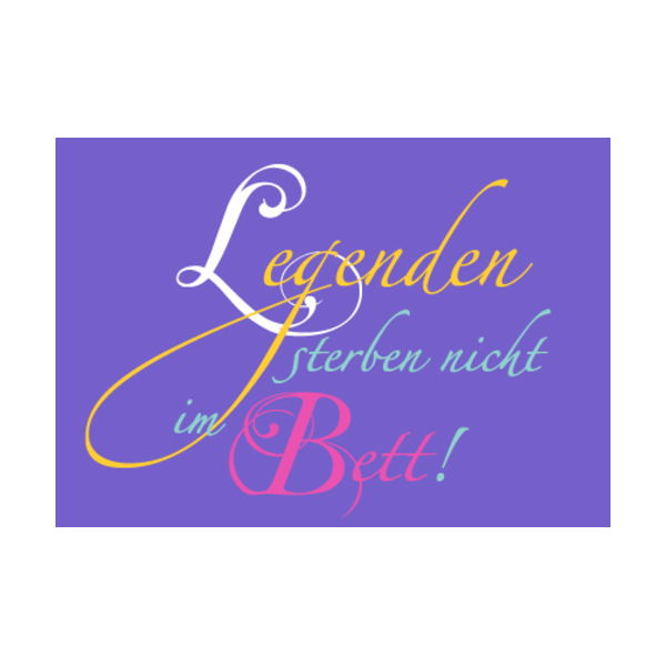 Allgemeine Wünsche - Sprüche - unARTig - Postkarte im Format 15 x 10 cm - "Legenden sterben nicht im Bett!"
