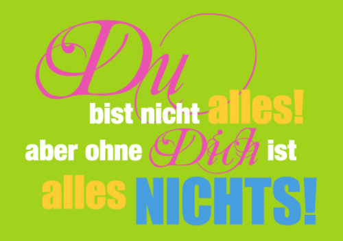 Allgemeine Wünsche - Sprüche - unARTig - Postkarte im Format 15 x 10 cm - "Du bist nicht alles! Aber ohne Dich ist alles nichts!"