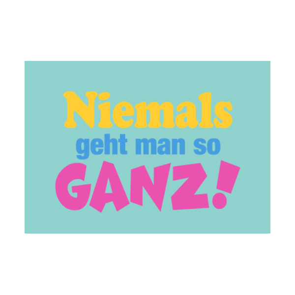 Allgemeine Wünsche - Sprüche - unARTig - Postkarte im Format 15 x 10 cm - "Niemals geht man so ganz!"