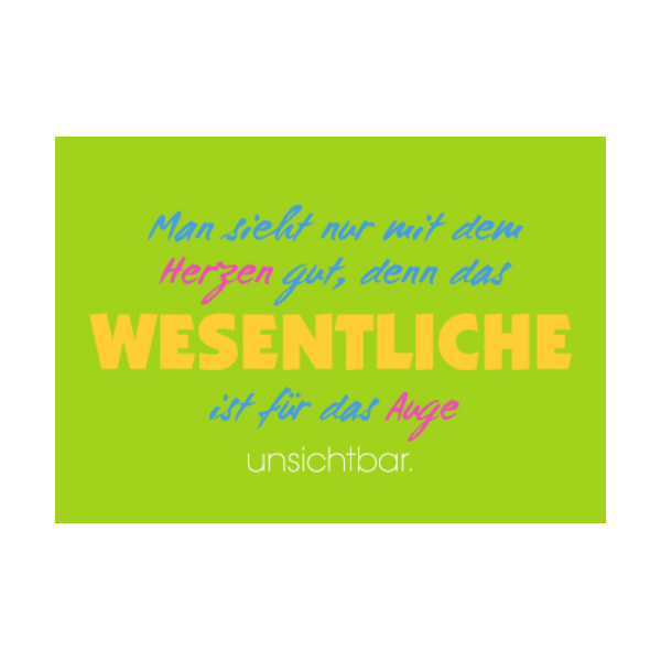 Allgemeine Wünsche - Sprüche - unARTig - Postkarte im Format 15 x 10 cm - "Man sieht nur mit dem Herzen gut, denn das wesentliche ist für das Auge unsichtbar."