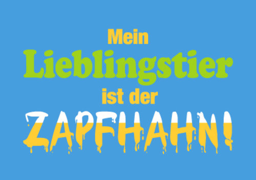 Allgemeine Wünsche - Sprüche - unARTig - Postkarte im Format 15 x 10 cm - "Mein Lieblingstier ist der Zapfhahn!"