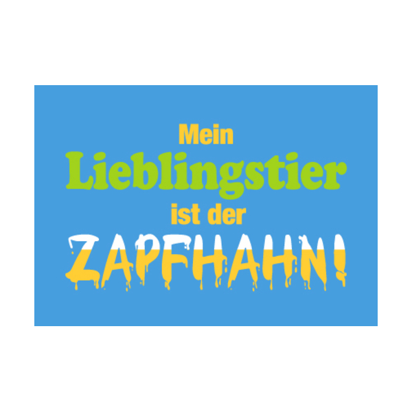 Allgemeine Wünsche - Sprüche - unARTig - Postkarte im Format 15 x 10 cm - "Mein Lieblingstier ist der Zapfhahn!"