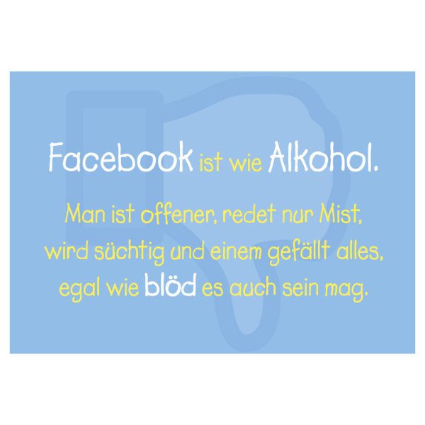 Postkarte - Serie Legendär - im Format 14,8x10,5 cm -  veredelt mit Kaltglanzfolie - Facebook ist wie Alkohol...