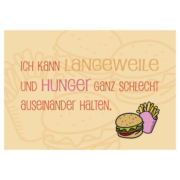 Postkarte - Serie Legendär - im Format 148x10,5 cm - veredelt mit Kaltglanzfolie - Ich kann langweile und Hunger...