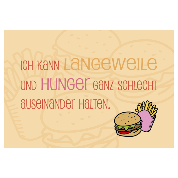 Postkarte - Serie Legendär - im Format 148x10,5 cm - veredelt mit Kaltglanzfolie - Ich kann langweile und Hunger...