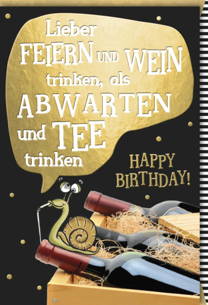 Geburtstag - Glückwunschkarte im Format 11,5 x 17 cm mit Umschlag - Goldig – Lieber Feiern und Wein trinken, als abwarten und Tee trinken - Verlag Dominique