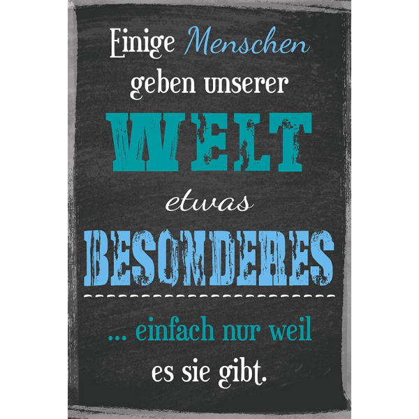 Postkarte True Words Glückwunschkarte Einige Menschen geben unserer Welt etwas besonderes, einfach weil es sie gibt