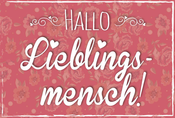 Postkarte - True Words - Glückwunschkarte im Format 11,5 x 17 cm - "Hallo Liebligsmensch"