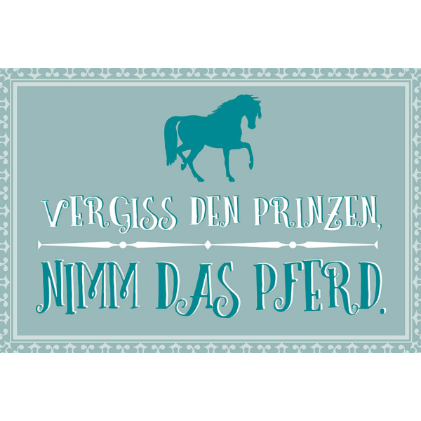 Postkarte True Words Glückwunschkarte "Vergiss den Prinzen, nimm das Pferd"