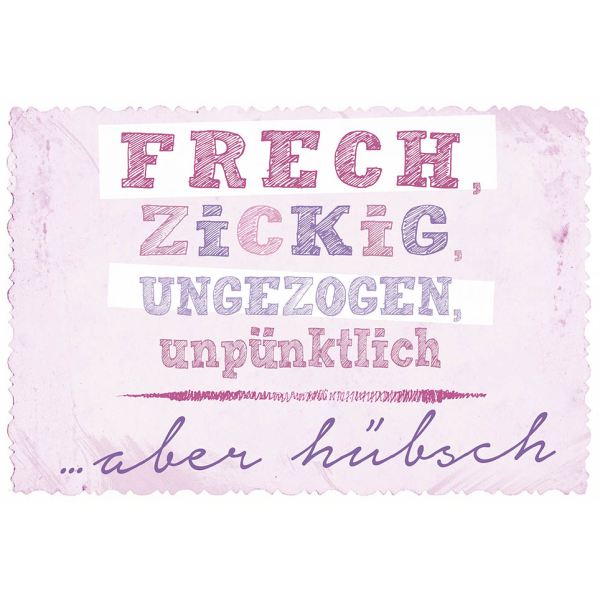 Postkarte True Words Glückwunschkarte -"frech, zickig, ungezogen, unpünktlich...aber hübsch"