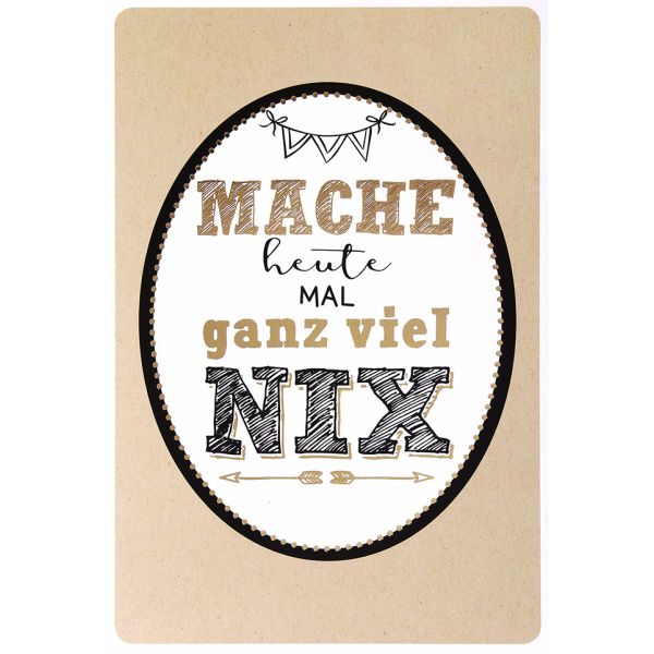 Postkarte True Words Glückwunschkarte "Mache heute mal ganz viel NIX"