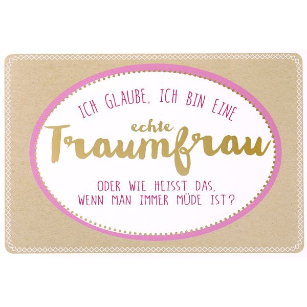 Postkarte True Words Glückwunschkarte " Ich glaube, ich bin eine echte Traumfrau..."