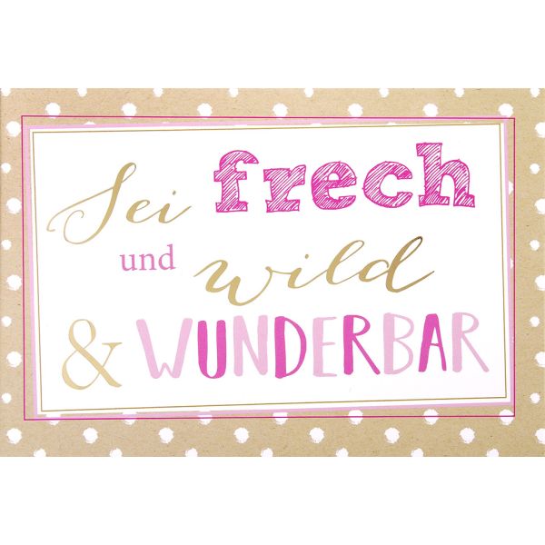 Postkarte True Words Glückwunschkarte "Sei frech und wild & wunderbar"