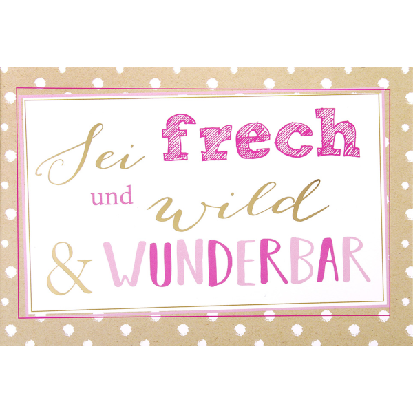 Postkarte True Words Glückwunschkarte "Sei frech und wild & wunderbar"