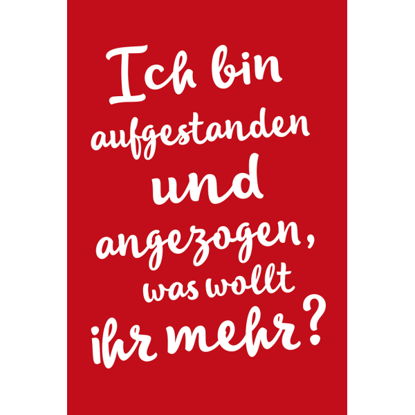 Postkarte #like Ich bin aufgestanden und angezogen. Was wollt Ihr mehr?