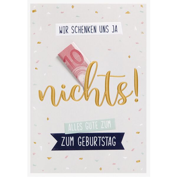 Geburtstag unverpackte Geldkarte Glückwunschkarte mit Umschlag Wir schenken uns ja nichts!