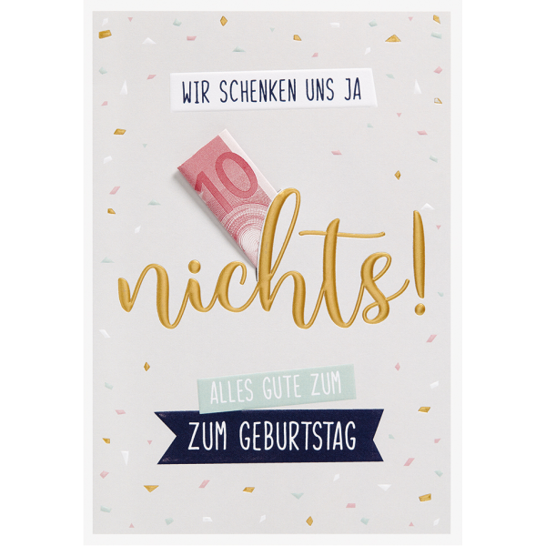 Geburtstag unverpackte Geldkarte Glückwunschkarte mit Umschlag Wir schenken uns ja nichts!