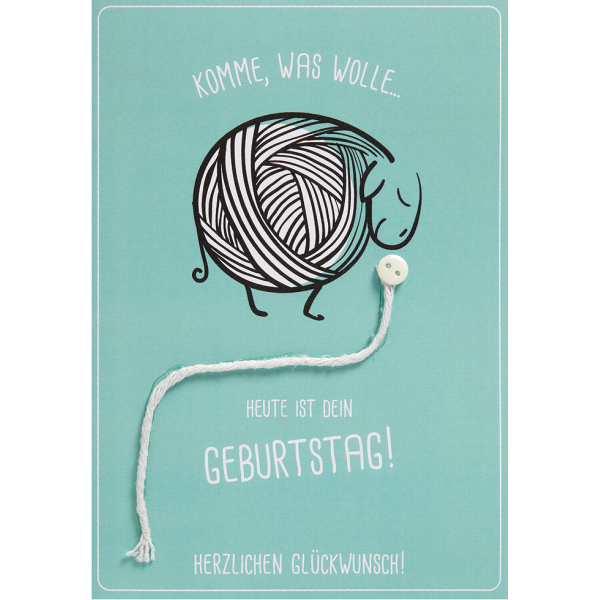 Geburtstag - unverpackt - Glückwunschkarte im Format 11,6 x 16,6 cm mit Umschlag - Komme was wolle, heute ist dein Geburtstag