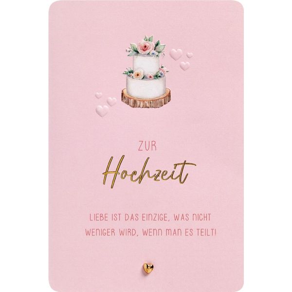 Hochzeit Vermählung unverpackte Glückwunschkarte mit Umschlag Finest Collection Zur Hochzeit Liebe ist das einzige, was nicht weniger wird, wenn man es teilt! Hochzeitstorte