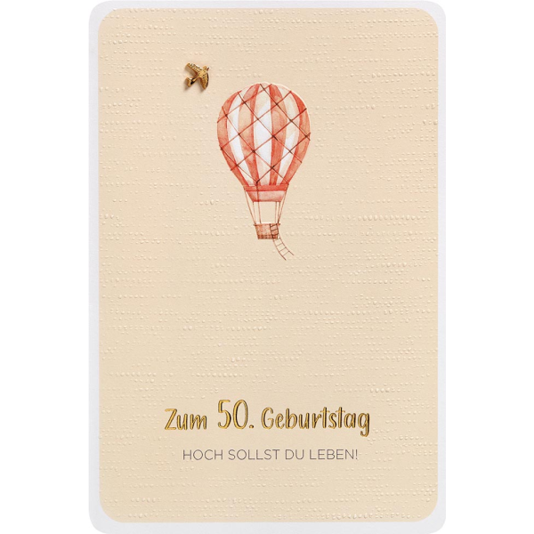 50. Geburtstag Heißluftballon Hoch sollst du Leben Finest Collection unverpackte Glückwunschkarte mit Umschlag