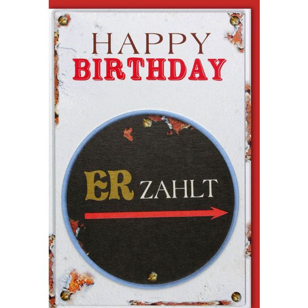 Geburtstag Glückwunschkarte mit Umschlag ER zahlt Happy Birthday
