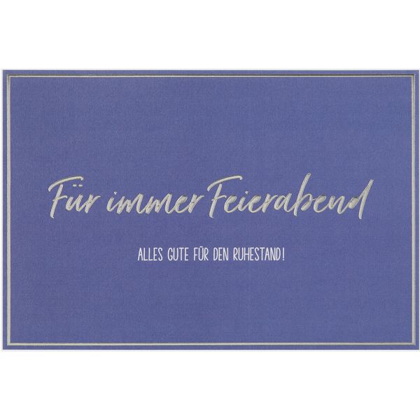 Ruhestand Karte mit Umschlag, unverpackt, Für immer Feierabend