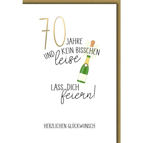 70. Geburtstag Sektflasche kein bisschen leise Glückwunschkarte mit Umschlag