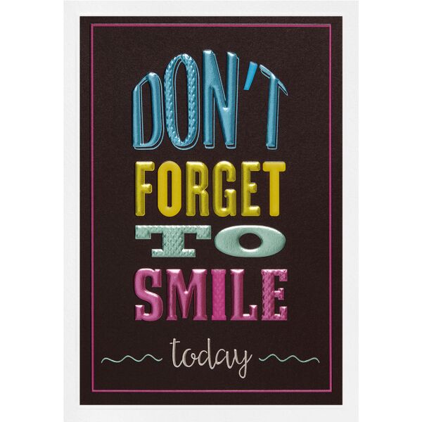 Allgemeine Wünsche Prisma Collection unverpackte Glückwunschkarte mit Briefumschlag Dont forget to smile today Blindprägung
