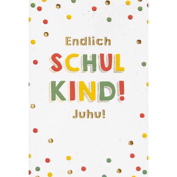 Schulanfang unverpackte Glückwunschkarte mit Umschlag Endlich Schulkind Juhu
