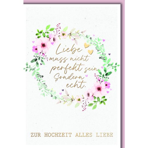 Hochzeitskarte mit Briefumschlag Blüten Kranz 2 Herzen Liebe muss nicht perfekt sein sondern echt