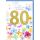 80. Geburtstag Glückwunschkarte mit Umschlag goldene Zahl bunte Blüten alles Liebe