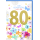 80. Geburtstag Glückwunschkarte mit Umschlag goldene Zahl bunte Blüten alles Liebe