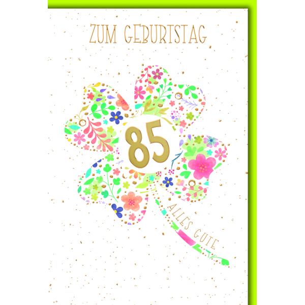 85. Geburtstag Glückwunschkarte mit Umschlag Kleeblatt aus bunten Blüten mit goldener 85
