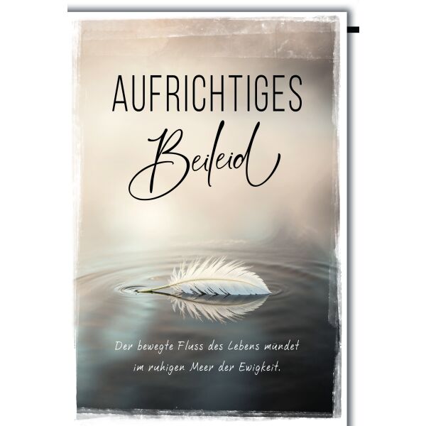 Trauer Kondolenz Beileidskarte mit Umschlag Aufrichtiges Beileid Feder Wasser Der bewegte Fluss des Lebens…