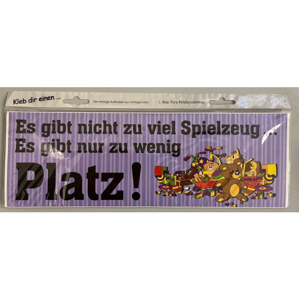 Aufkleber Kleb dir einen Es gibt nicht zu viel Spielzeug... Es gibt nur zu wenig Platz!