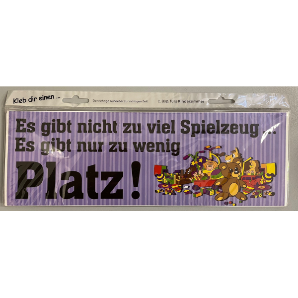 Aufkleber Kleb dir einen Es gibt nicht zu viel Spielzeug... Es gibt nur zu wenig Platz!