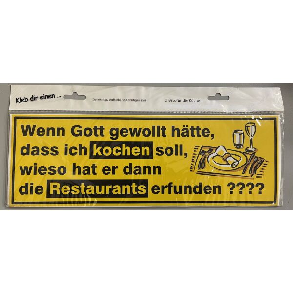Aufkleber Kleb dir einen Wenn Gott gewollt hätte, dass ich kochen soll, wieso hat er dann die Restaurants erfunden???