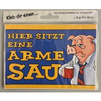 Aufkleber Kleb dir einen Hier sitzt eine arme Sau