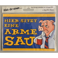Aufkleber Kleb dir einen Hier sitzt eine arme Sau