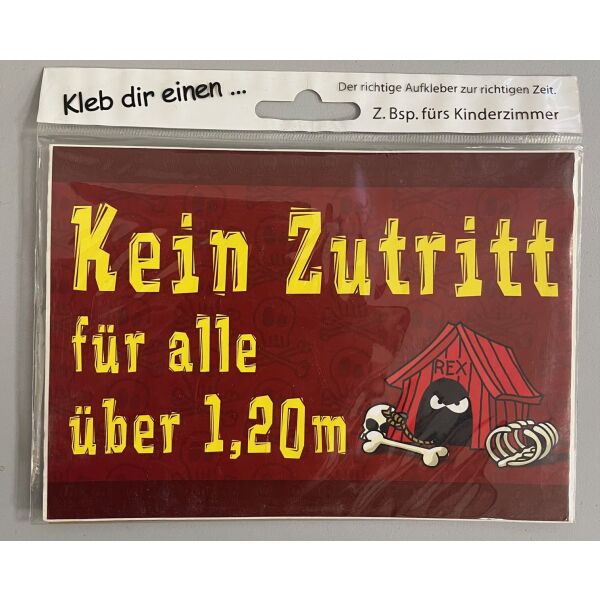 Aufkleber Kleb dir einen Kein Zutritt für alle über 1,20m