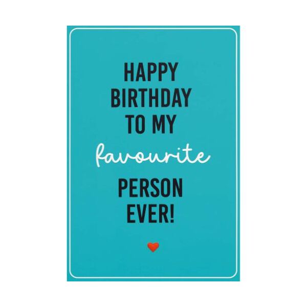 Geburtstag unverpackte Glückwunschkarte mit Briefumschlag  Happy Birthday to my favourite person ever!  HAPPY PAPER