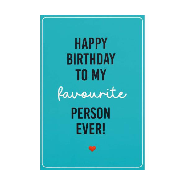 Geburtstag unverpackte Glückwunschkarte mit Briefumschlag  Happy Birthday to my favourite person ever!  HAPPY PAPER