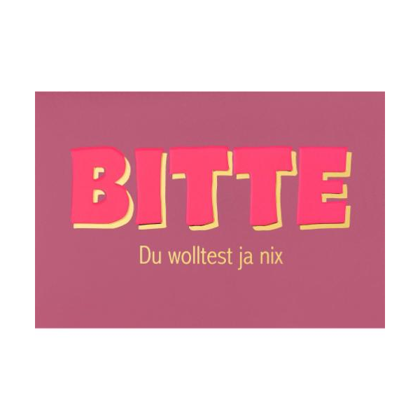 Allgemeine Wünsche unverpackte Glückwunschkarte mit Briefumschlag  Bitte Du wolltest ja nix  HAPPY PAPER