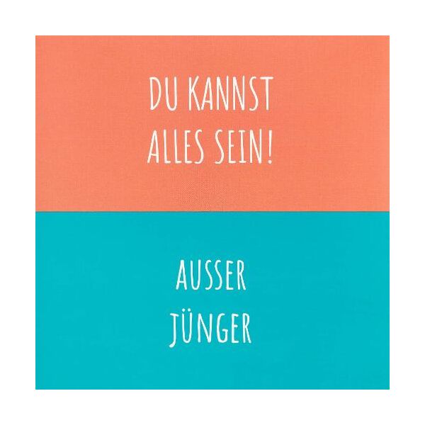 Geburtstag Quadratische unverpackte Glückwunschkarte mit Briefumschlag  Du kannst alles sein! Außer jünger  HAPPY PAPER