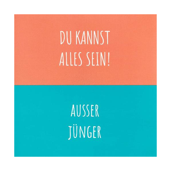 Geburtstag Quadratische unverpackte Glückwunschkarte mit Briefumschlag  Du kannst alles sein! Außer jünger  HAPPY PAPER
