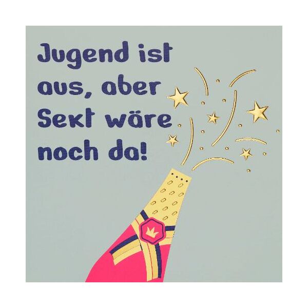 Geburtstag Quadratische unverpackte Glückwunschkarte mit Briefumschlag  Jugend ist aus, aber Sekt wäre da  HAPPY PAPER
