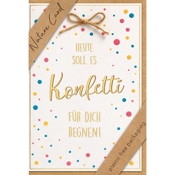 Allgemeine Wünsche Nature Cards unverpackte Glückwunschkarte mit Umschlag Heute solle s Konfetti für dich Regnen!
