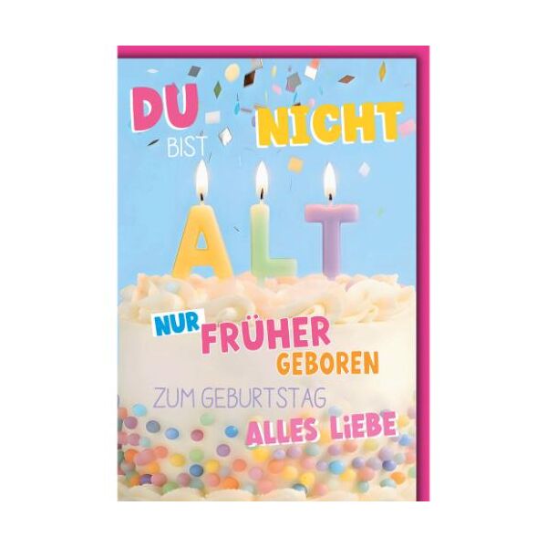 Geburtstag Glückwunschkarte mit Umschlag A-L-T Kerzen auf Torte Du bist nicht alt nur früher geboren Zum Geburtstag alles Liebe
