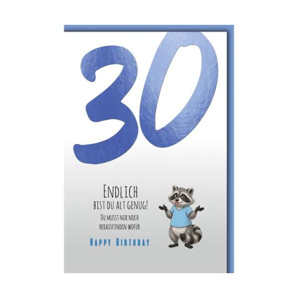 30. Geburtstag Glückwunschkarte mit Umschlag Waschbär Endlich bist du alt genug! Du musst nur noch herausfinden wofür Happy Birthday